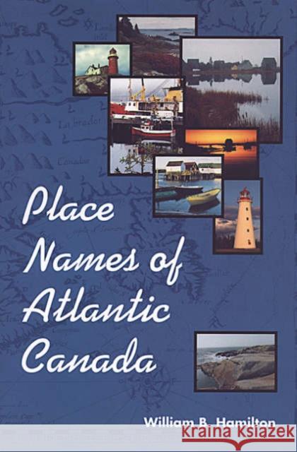 Place Names of Atlantic Canada William B. Hamilton 9780802075703 University of Toronto Press