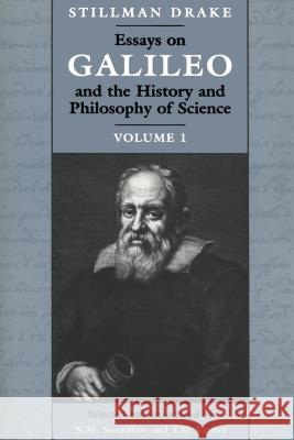 Essays on Galileo and the History and Philosophy of Science: Volume I Stillman Drake Noel M. Swerdlow Trevor H. Levere 9780802075857