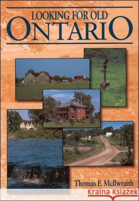 Looking for Old Ontario Thomas F. McIlwraith 9780802076588 University of Toronto Press