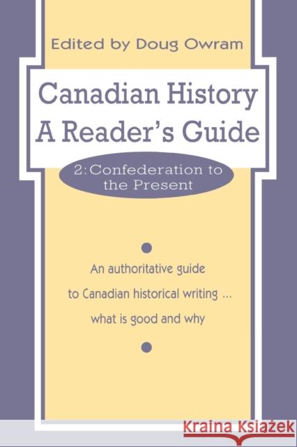 Canadian History: A Reader's Guide, Volume 2: Confederation to the Present Owram, Doug 9780802076762