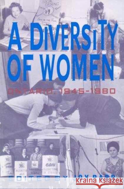 A Diversity of Women: Women in Ontario Since 1945 Parr, Joy 9780802076953 University of Toronto Press