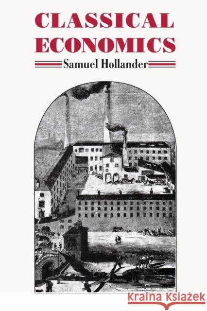 Classical Economics Samuel Hollander 9780802077646