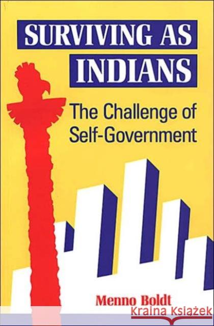 Surviving as Indians: The Challenge of Self-Government Boldt, Menno 9780802077677 University of Toronto Press