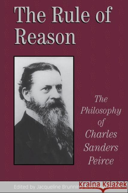 Rule of Reason: The Philosophy of C.S. Peirce Brunning, Jacqueline 9780802078193 University of Toronto Press