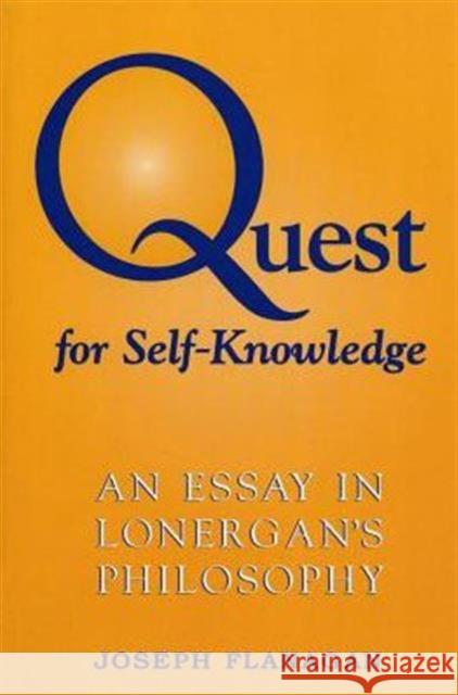 Quest for Self-Knowledge: An Essay in Lonergan's Philosophy Flanagan, Joseph 9780802078513 University of Toronto Press