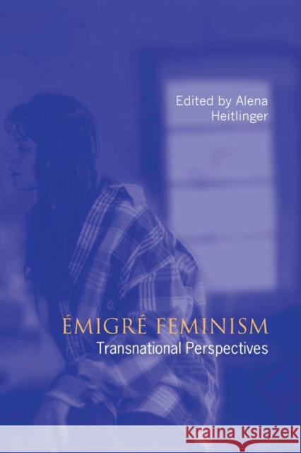 Emigre Feminism Heitlinger, Alena 9780802078995