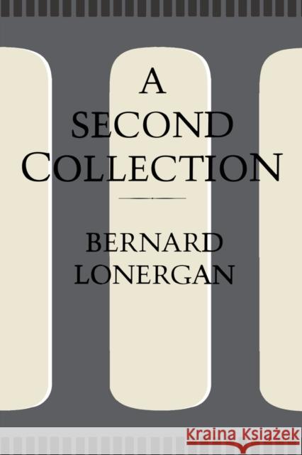 A Second Collection: Papers Lonergan, Bernard J. F. 9780802079435 University of Toronto Press