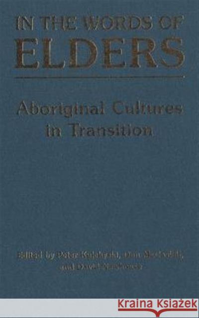 In the Words of Elders: Aboriginal Cultures in Transition Kulchyski, Peter 9780802079534