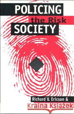 Policing the Risk Society Richard V. Ericson Kevin D. Haggerty 9780802079671