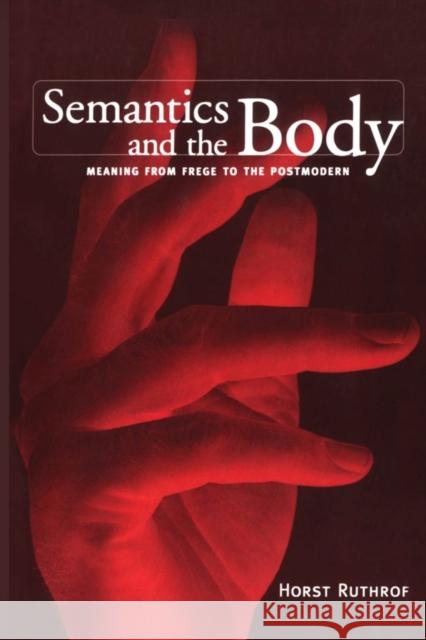 Semantics & Body Meaning F -OS Ruthrof, Horst 9780802079930