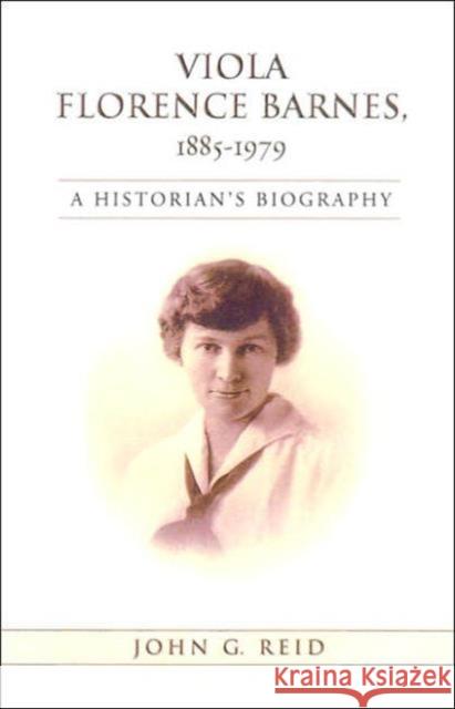 Viola Florence Barnes, 1885-1979: A Historian's Biography Reid, John 9780802080172