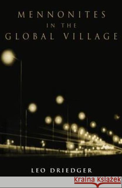 Mennonites in the Global Village Leo Driedger 9780802080448 University of Toronto Press