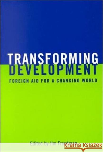 Transforming Development: Foreign Aid for a Changing World Freedman, Jim 9780802080516 University of Toronto Press