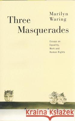 Three Masquerades: Essays on Equality, Work, and Human Rights Marilyn Waring 9780802080769 University of Toronto Press