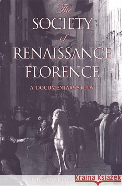 The Society of Renaissance Florence: A Documentary Study Brucker, Gene A. 9780802080790 University of Toronto Press