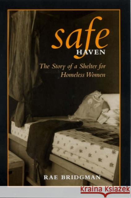 Safe Haven: The Story of a Shelter for Homeless Women Bridgman, Rae 9780802080844