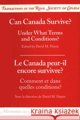 Can Canada Survive?: Under What Terms and Conditions?  9780802081131 UNIVERSITY OF TORONTO PRESS