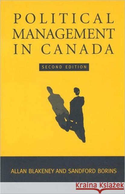 Political Management in Canada Allan Blakeney Sanford Borins Sandford F. Borins 9780802081230