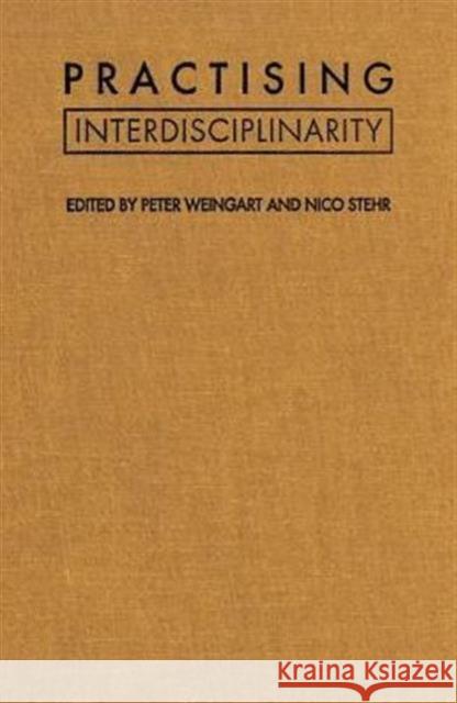 Practising Interdisciplinarity Peter Weingart Nico Stehr 9780802081391 University of Toronto Press