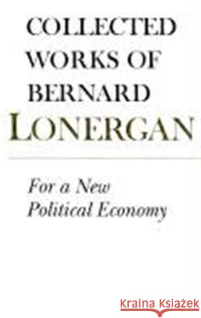 For a New Political Economy: Volume 21 Lonergan, Bernard 9780802082220