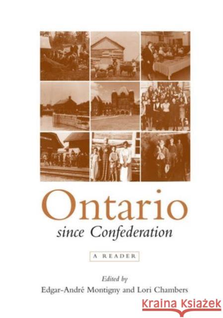 Ontario Since Confederation: A Reader Montigny, Edgar-Andre 9780802082343 University of Toronto Press