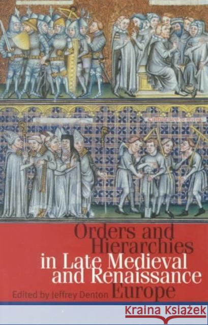 Orders and Hierarchies in Late Medieval and Renaissance Europe Denton, Jeffrey 9780802082640 University of Toronto Press