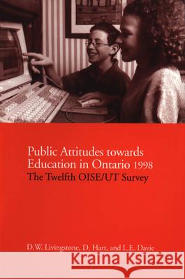 Public Attitudes Towards Education in Ontario 1998: The Twelfth OISE/UT Survey Livingstone, D. W. 9780802083067 University of Toronto Press