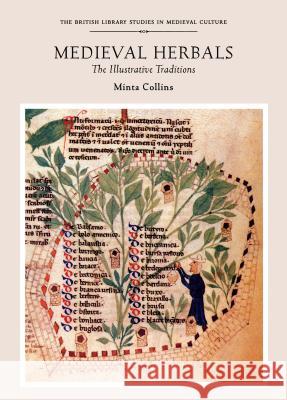 Medieval Herbals: The Illustrative Traditions Collins, Minta 9780802083135 University of Toronto Press