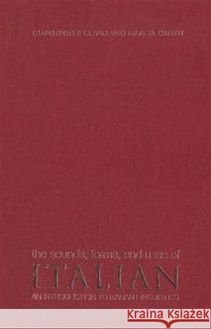 The Sounds, Forms, and Uses of Italian: An Introduction to Italian Linguistics Clivio, Gianrenzo P. 9780802083388 University of Toronto Press