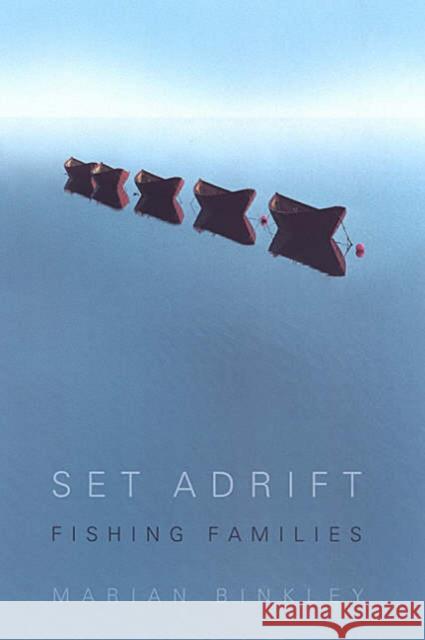 Set Adrift: Fishing Families Binkley, Marian 9780802083517 University of Toronto Press