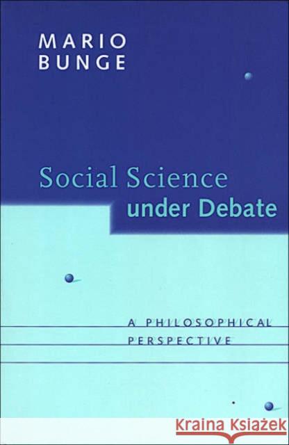 Social Science under Debate: A Philosophical Perspective Bunge, Mario 9780802083579
