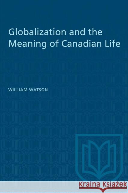 Globalization and the Meaning of Canadian Life  9780802083722 University of Toronto Press