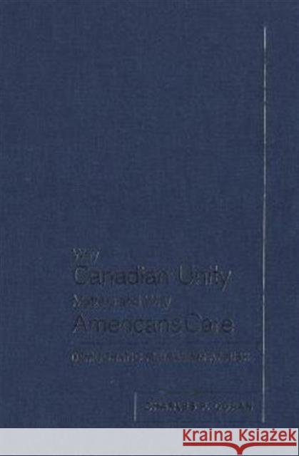 Why Canadian Unity Matters and Why Americans Care: Democratic Pluralism at Risk Doran, Charles F. 9780802083913