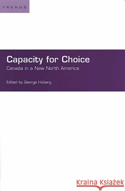 Capacity for Choice: Canada in a New North America Hoberg, George 9780802084071