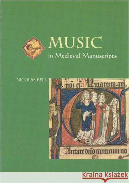 Music in Medieval Manuscripts Nicolas Bell 9780802084323 University of Toronto Press