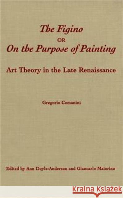 Figino, or on Purpose of Painting: Art Theory in the Late Renaissance Doyle-Anderson, Ann 9780802084460 University of Toronto Press