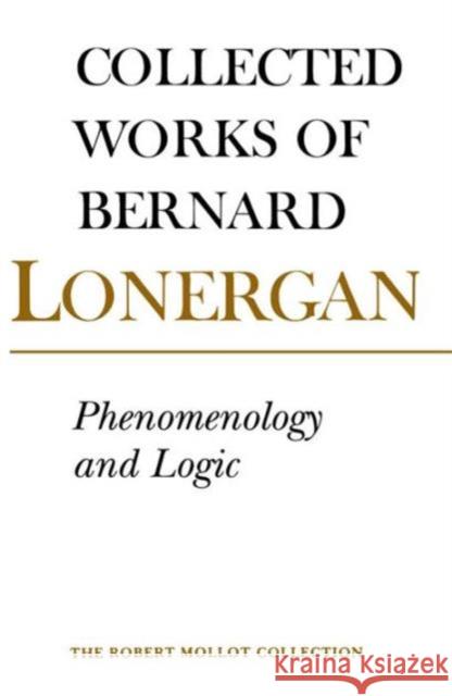 Phenomenology and Logic: The Boston College Lectures of Mathematical Logic and Existentialism Lonergan, Bernard 9780802084484 University of Toronto Press