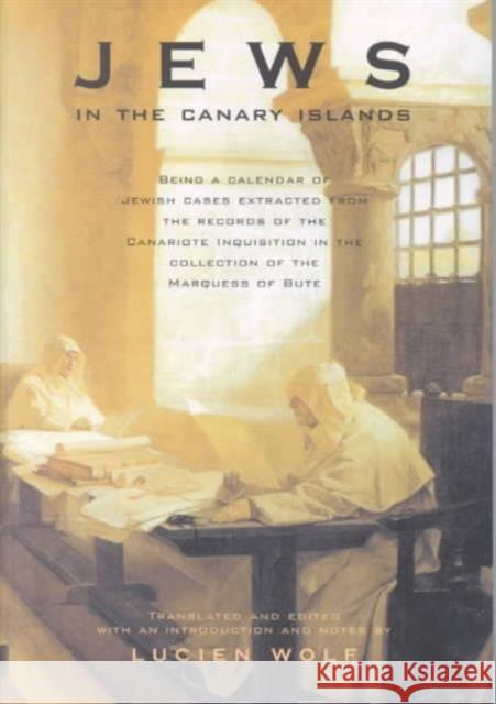 Jews of the Canary Islands 13 Wolf, Lucien 9780802084507