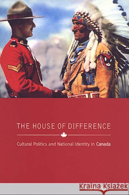 The House of Difference: Cultural Politics and National Identity in Canada Mackey, Eva 9780802084811 University of Toronto Press