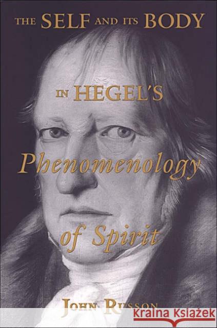 The Self and Its Body in Hegel's Phenomenology of Spirit Russon, John 9780802084828