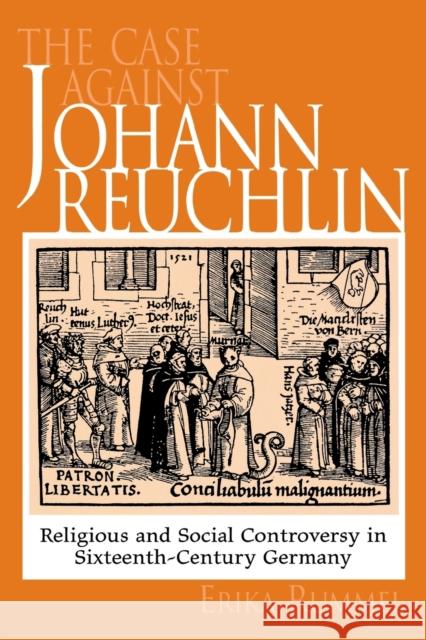 Case Against Johann Reuchlin: Social and Religious Controversy in Sixteenth-Century Germany Rummel, Erika 9780802084842 University of Toronto Press