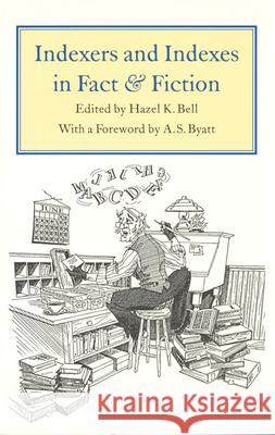 Indexers and Indexes in Fact and Fiction Hazel Bell A. S. Byatt 9780802084941 University of Toronto Press