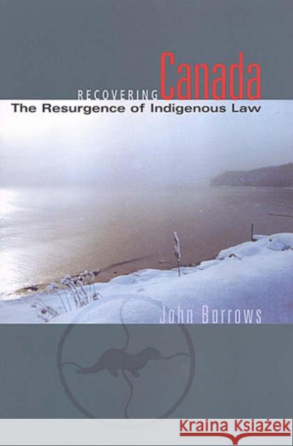 Recovering Canada : The Resurgence of Indigenous Law John Borrows 9780802085016 University of Toronto Press