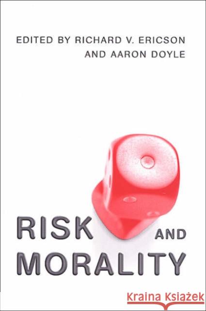 Risk and Morality Richard V. Ericson Aaron Doyle 9780802085634 University of Toronto Press