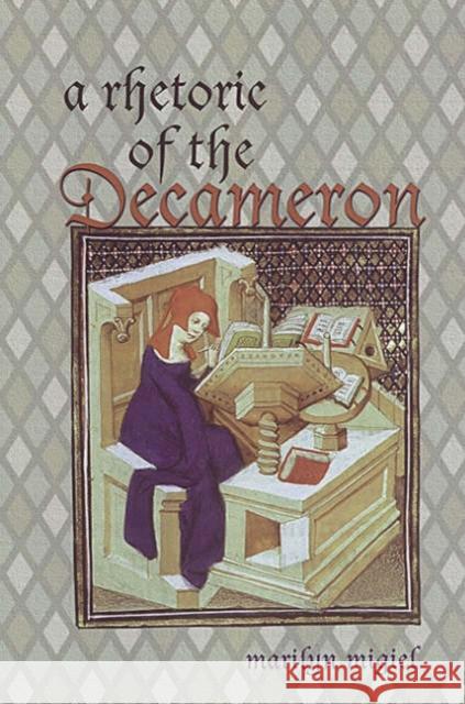 A Rhetoric of the Decameron Marilyn Migiel 9780802085948 University of Toronto Press