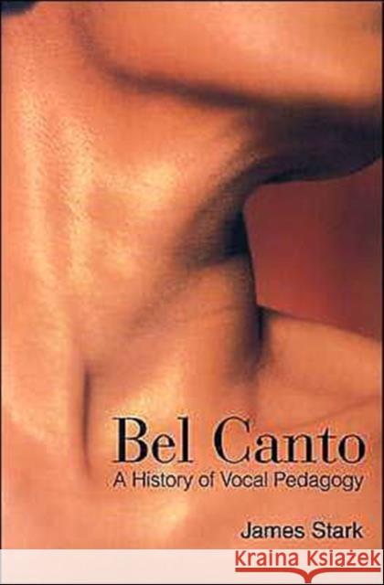 Bel Canto: A History of Vocal Pedagogy Stark, James 9780802086143