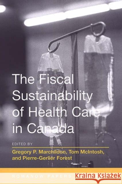 The Fiscal Sustainability of Health Care in Canada: The Romanow Papers, Volume 1 Marchildon, Gregory 9780802086174