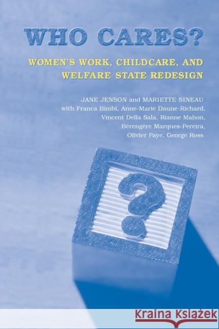 Who Cares?: Women's Work, Childcare, and Welfare State Redesign Sineau, Mariette 9780802086273 0