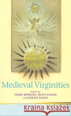 Medieval Virginities Anke Bernau Ruth Evans Sarah Salih 9780802086372