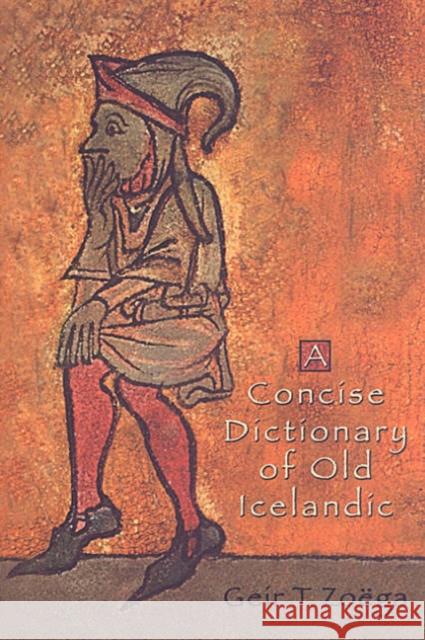 A Concise Dictionary of Old Icelandic Geir T. Zoega Geir 9780802086594